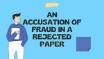 AN ACCUSATION OF FRAUD IN A REJECTED PAPER