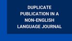 DUPLICATE PUBLICATION IN A NON-ENGLISH LANGUAGE JOURNAL