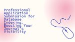 Professional Application Submission for Database Indexing: Boosting Your Journal's Visibility