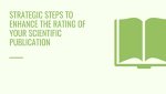 Strategic Steps to Enhance the Rating of Your Scientific Publication