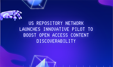 US Repository Network Launches Innovative Pilot to Boost Open Access Content Discoverability
