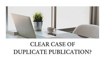 CLEAR CASE OF DUPLICATE PUBLICATION?