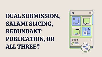 DUAL SUBMISSION, SALAMI SLICING, REDUNDANT PUBLICATION, OR ALL THREE?