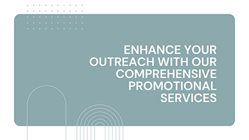 Enhance Your Outreach with Our Comprehensive Promotional Services