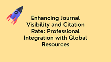 Enhancing Journal Visibility and Citation Rate: Professional Integration with Global Resources