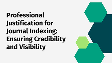 Professional Justification for Journal Indexing: Ensuring Credibility and Visibility