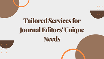 Tailored Services for Journal Editors' Unique Needs