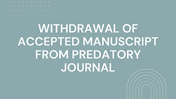WITHDRAWAL OF ACCEPTED MANUSCRIPT FROM PREDATORY JOURNAL