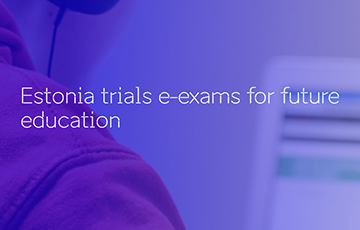 Estonia Trials E-Exams to Revolutionize Student Assessment