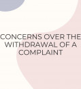 CONCERNS OVER THE WITHDRAWAL OF A COMPLAINT
