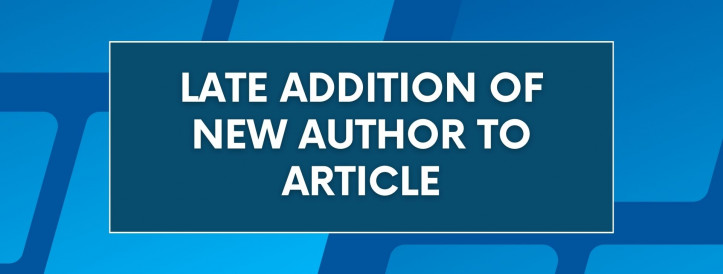 LATE ADDITION OF NEW AUTHOR TO ARTICLE