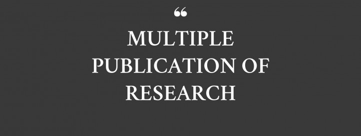 MULTIPLE PUBLICATION OF RESEARCH