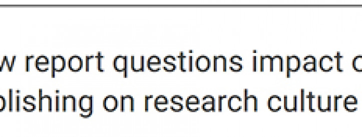 New report questions impact of publishing on research culture