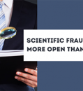 SCIENTIFIC FRAUD IS MORE OPEN THAN SECRET