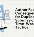 Author Faces Consequences for Duplicate Submission and Time-Wasting Tactics