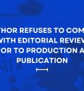 AUTHOR REFUSES TO COMPLY WITH EDITORIAL REVIEW PRIOR TO PRODUCTION AND PUBLICATION