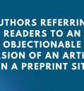AUTHORS REFERRING READERS TO AN OBJECTIONABLE VERSION OF AN ARTICLE ON A PREPRINT SITE