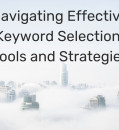 Navigating Effective Keyword Selection: Tools and Strategies