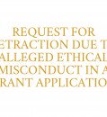 REQUEST FOR RETRACTION DUE TO ALLEGED ETHICAL MISCONDUCT IN A GRANT APPLICATION