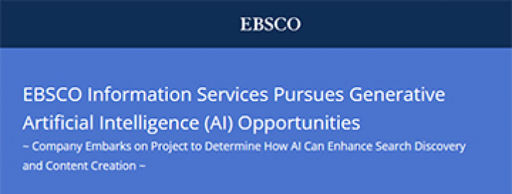 EBSCO Information Services Pursues Generative Artificial Intelligence (AI) Opportunities