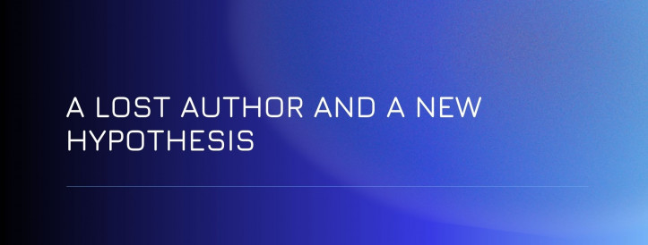 A LOST AUTHOR AND A NEW HYPOTHESIS