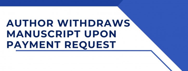 AUTHOR WITHDRAWS MANUSCRIPT UPON PAYMENT REQUEST