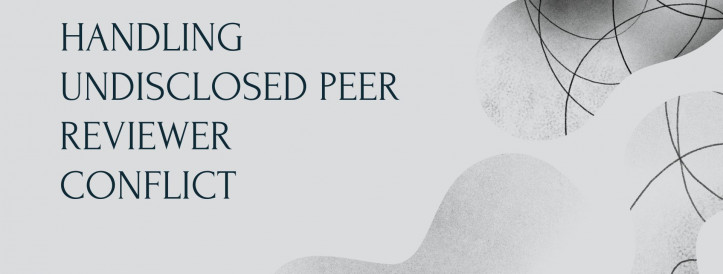 HANDLING UNDISCLOSED PEER REVIEWER CONFLICT