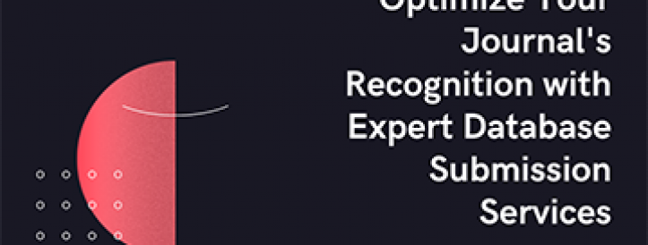 Optimize Your Journal's Recognition with Expert Database Submission Services