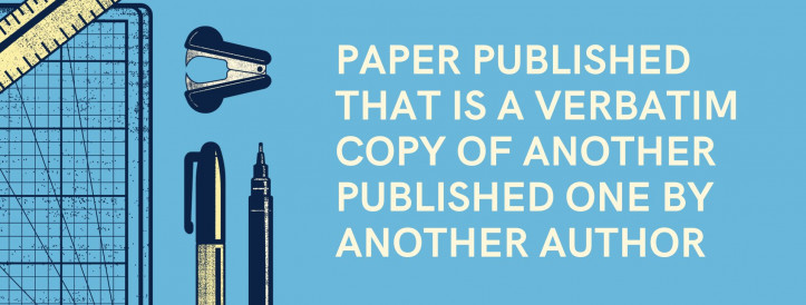 PAPER PUBLISHED THAT IS A VERBATIM COPY OF ANOTHER PUBLISHED ONE BY ANOTHER AUTHOR
