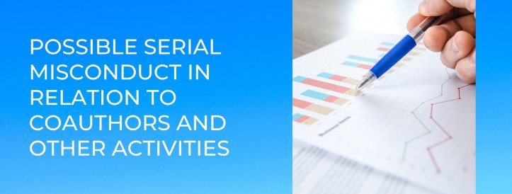 POSSIBLE SERIAL MISCONDUCT IN RELATION TO COAUTHORS AND OTHER ACTIVITIES