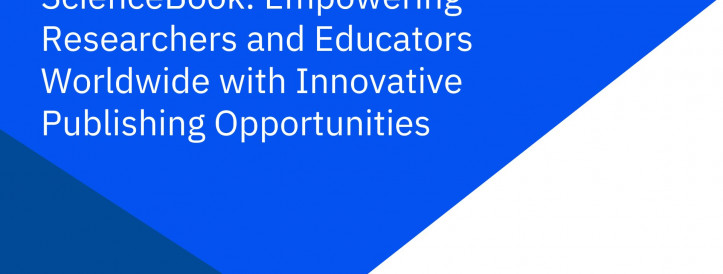 ScienceBook: Empowering Researchers and Educators Worldwide with Innovative Publishing Opportunities