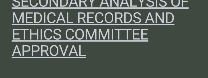 SECONDARY ANALYSIS OF MEDICAL RECORDS AND ETHICS COMMITTEE APPROVAL