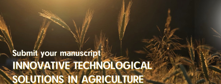 CALL FOR CONTRIBUTIONS TO THE COLLECTIVE MONOGRAPHY ‘INNOVATIVE TECHNOLOGICAL SOLUTIONS IN AGRICULTURE’!